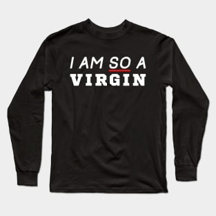 I Am So A Virgin Long Sleeve T-Shirt